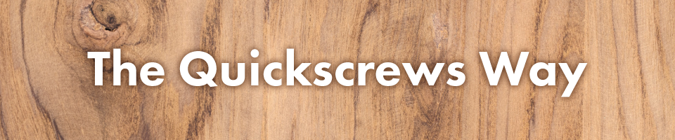 The Quickscrews Way